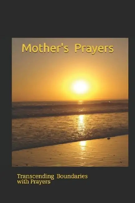 Mother's Prayers: Strength in the Storm. by Shelly Ann Geddes