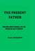 The Present Father: Meditations About Parenting, Love, And Bringing up Sons To Manhood by Ryan Anderson