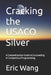 Cracking the USACO Silver: A Comprehensive Guide to Succeeding in Competitive Programming by Eric Wang
