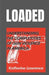 Loaded: Understanding the Complexities of Gun Violence in America by Katherine Lawrence