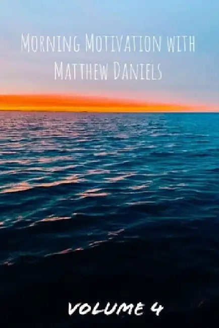 Morning Motivation with Matthew Daniels Volume Four by Matthew Daniels