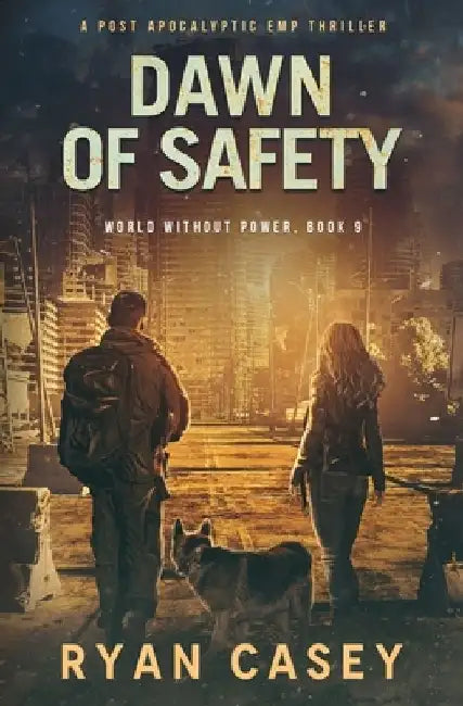 Dawn of Safety: A Post Apocalyptic EMP Thriller by Ryan Casey