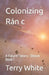 Colonizing Ran c: A Future History - Bloom Book 1 by Terry Lee White