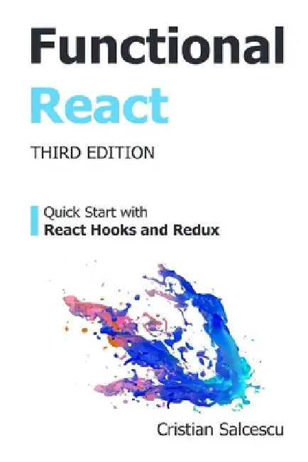 Functional React: Quick Start with React Hooks and Redux by Cristian Salcescu