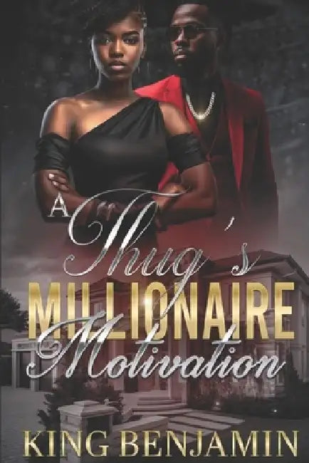 A Thug's Millionaire Motivation by King Benjamin