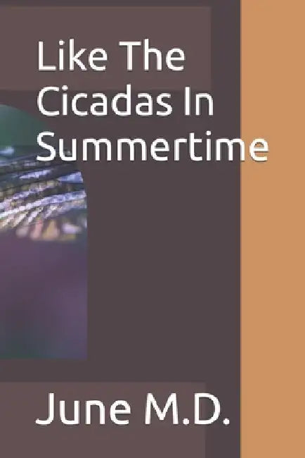 Like The Cicadas In Summertime by June 