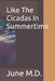 Like The Cicadas In Summertime by June 