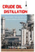 Crude Oil Distillation: Unlocking the Secrets of Hydrocarbon Separation by Trysta Brown