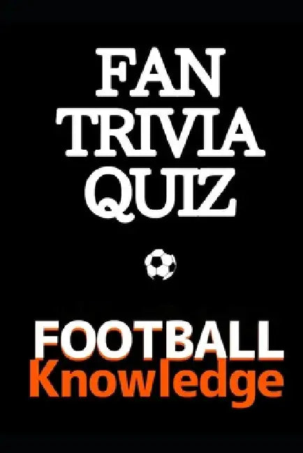 Fan Trivia Quiz: Football knowledge by Elliot Carruthers