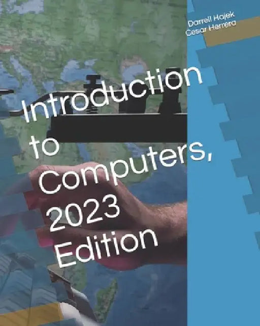 Introduction to Computers, 2023 Edition by Cesar Herrera