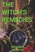 The Witch's Remedies: Botanical Medicine by Ghenrietta Von Bloome