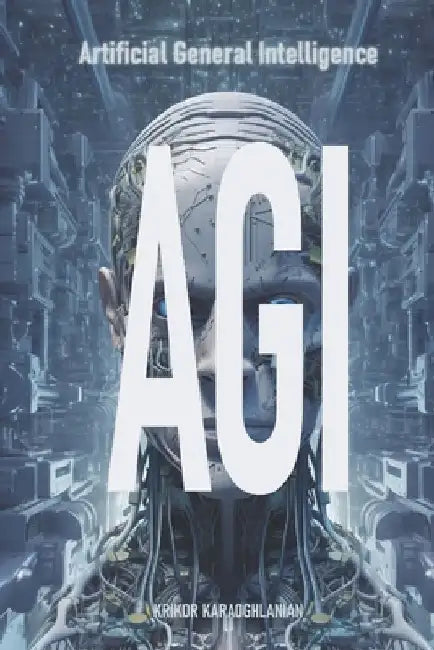 Agi: Artificial General Intelligence by Krikor Karaoghlanian