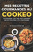 Mes recettes gourmandes au Cookeo: Savourez les 100 meilleures recettes des utilisateurs by Nicole Borne