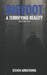Bigfoot: A Terrifying Reality, Book 10 by Steven Armstrong