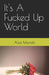 It's A Fucked Up World by Aida Mandic