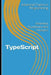 TypeScript: Interview Questions and Answers by X. Y. Wang
