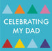 Celebrating My Dad