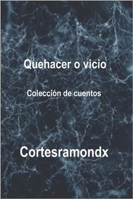Quehacer o vicio by Cortesramndx