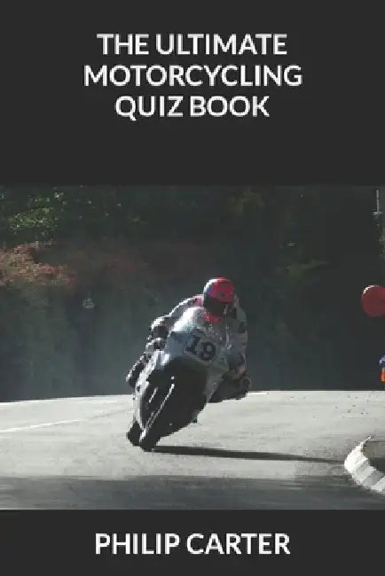 The Ultimate Motorcycling Quiz Book by Philip Carter