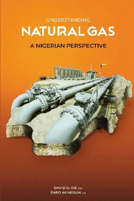 Understanding Natural Gas: A Nigerian Perspective by Dapo Akinosun San