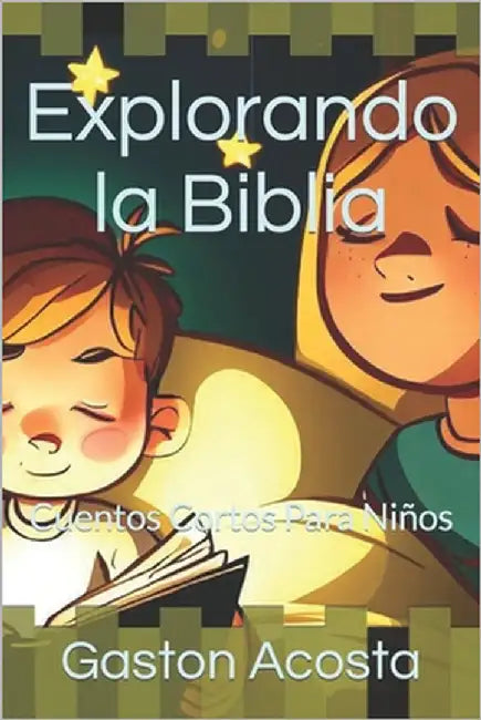 Explorando la Biblia: Cuentos Cortos Para Niños by Acosta, Máximo Emir
