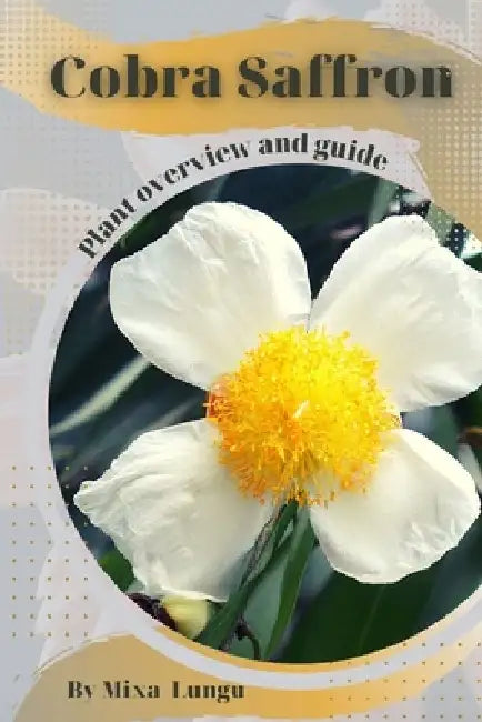 Cobra Saffron: Plant overview and guide by Mixa Lungu