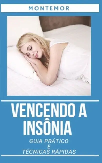 Vencendo a Insônia: Guia prático e Técnicas Rápidas by Montemor