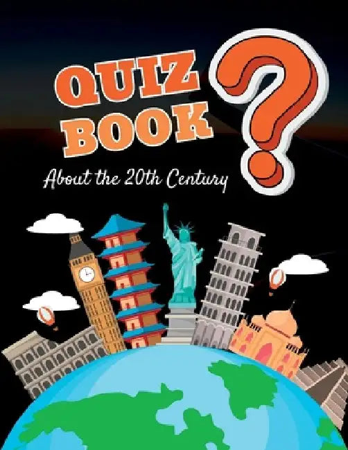 Quiz Book: About the 20th Century by Celeste Ferreira
