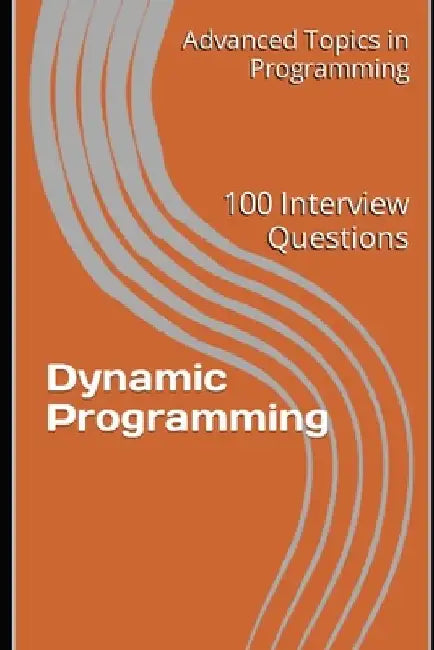 Dynamic Programming: 100 Interview Questions by X. Y. Wang