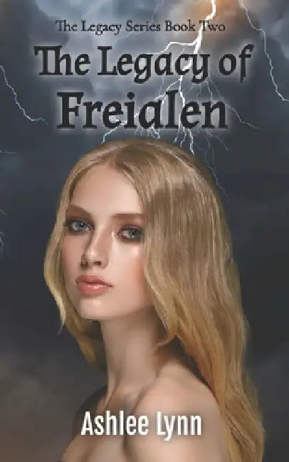 The Legacy of Freialen by Ashlee Lynn