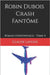 Robin Dubois - Crash Fantôme: Roman d'espionnage - Tome 4 by Laveine, Claude