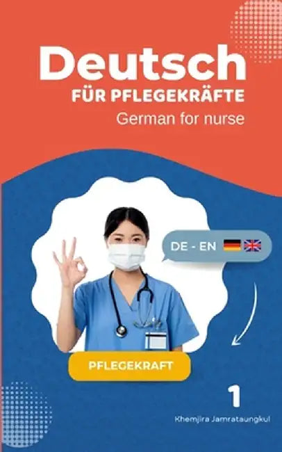Deutsch für Pflegekräfte-German for nurse by Jamrataungkul, Khemjira
