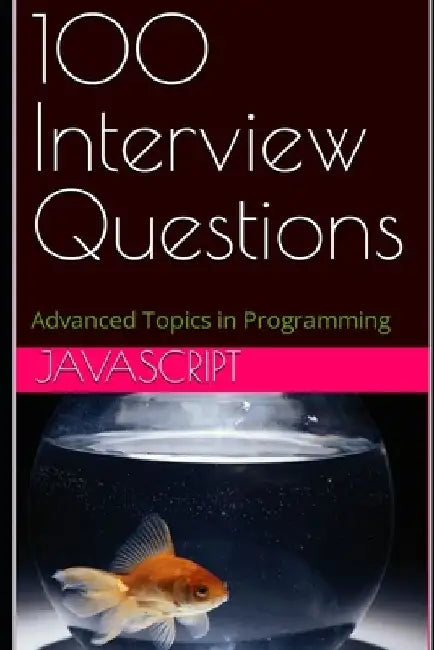100 Interview Questions: JavaScript by X. Y. Wang