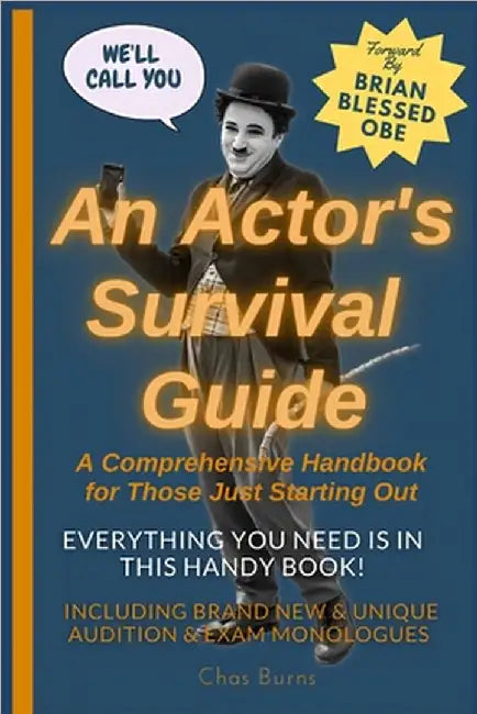 An Actor's Survival Guide: A Comprehensive Handbook for Those Just Starting Out by Blessed, Brian