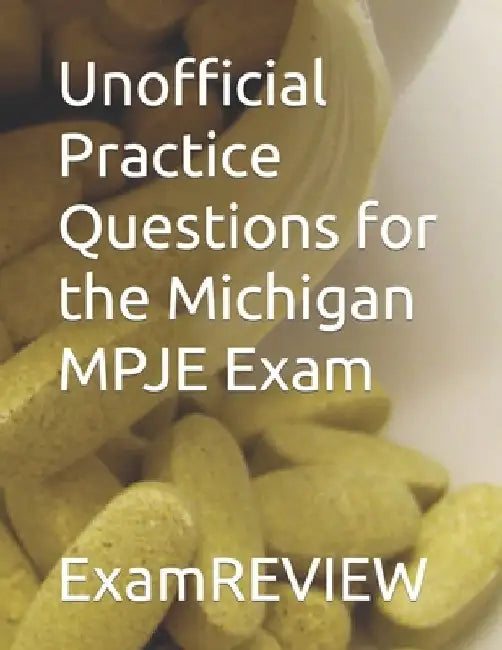 Unofficial Practice Questions for the Michigan MPJE Exam by Mike Yu