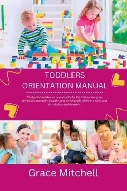 Toddlers orientation manual: Child's care by Grace Mitchell