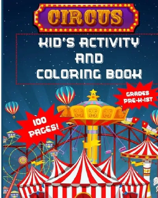 Circus Kids Activity and Coloring Book: 100 pages grades pre-k through 1st by Patrick Publications