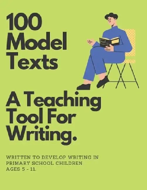 100 Model Texts: A Teaching Tool For Writing Ages 5 - 11 by Winterslow Publishing