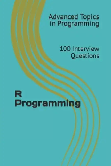 R Programming: 100 Interview Questions by X. Y. Wang