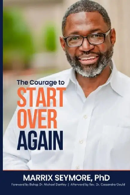The Courage to Start Over Again by Marrix Seymore