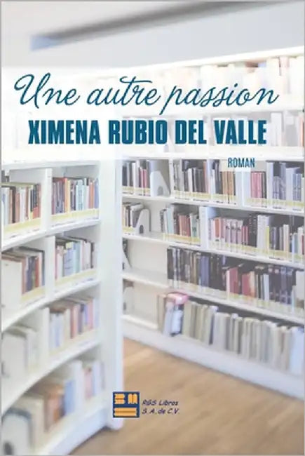 Une autre passion by Rubio del Valle, Ximena