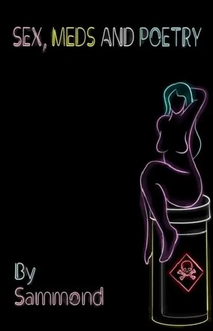 Sex, Meds and Poetry by Sammond