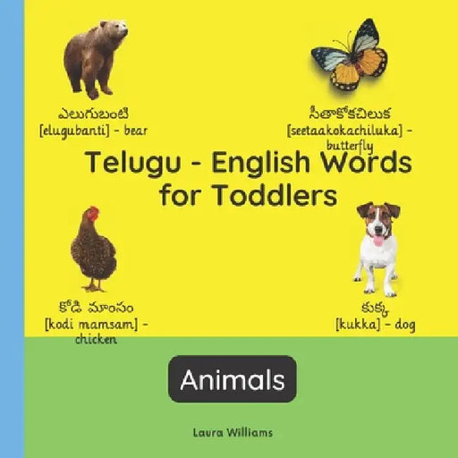 Telugu - English Words for Toddlers - Animals: Teach and Learn Telugu For Kids and Beginners Bilingual Picture Book with English Translations by Ananya Reddy