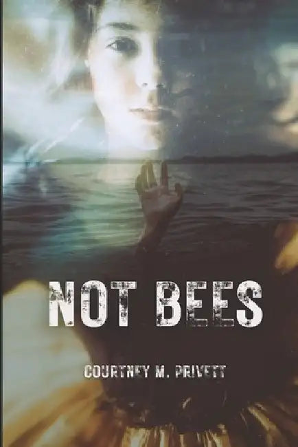 Not Bees by Courtney M. Privett