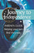Journey to Independence - PARENTS GUIDE: Helping your teen find their way by Janet Bagley