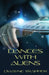 Dances With Aliens by Dwayne Trapper