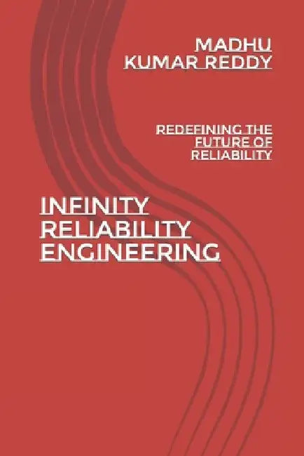 Infinity Reliability Engineering: Redefining the Future of Reliability by Nithin Manmohan