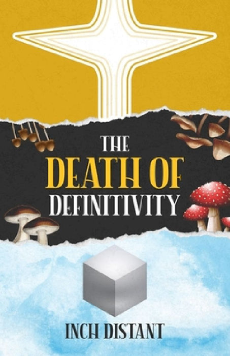 The Death of Definitivity by Inch Distant