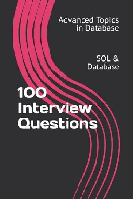 100 Interview Questions: SQL & Database by X. Y. Wang