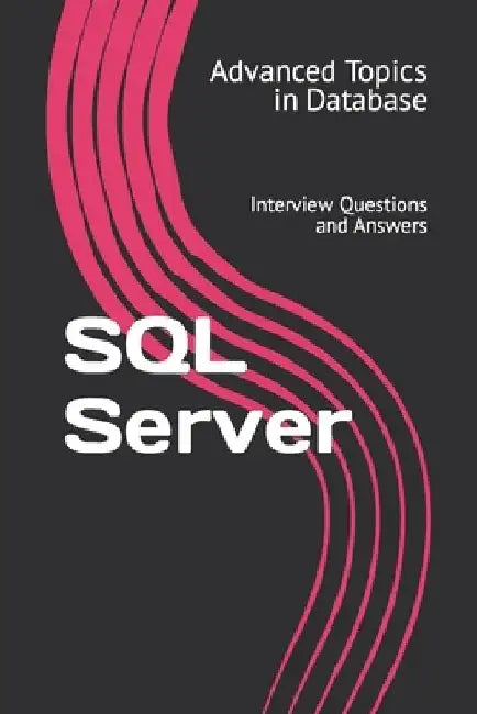 SQL Server: Interview Questions and Answers by X. Y. Wang
